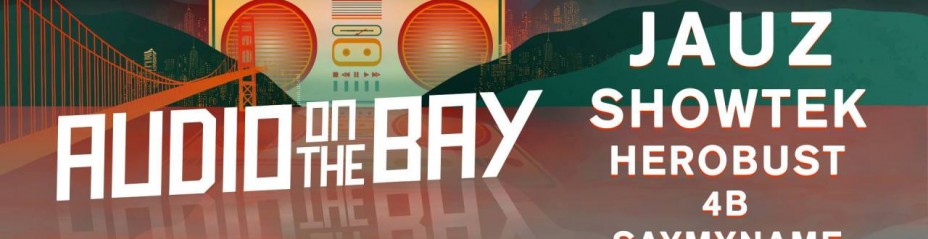 Audio On The Bay: Jauz, Showtek, Herobust, 4B & Saymyname